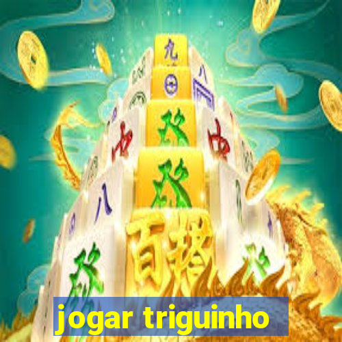 jogar triguinho